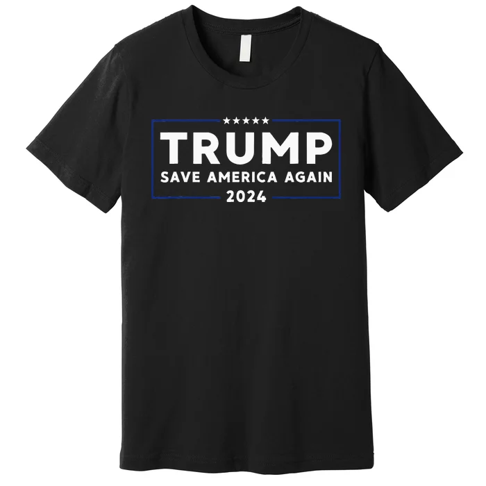 Trump 2024 Save America Save America Again Trump Premium T-Shirt