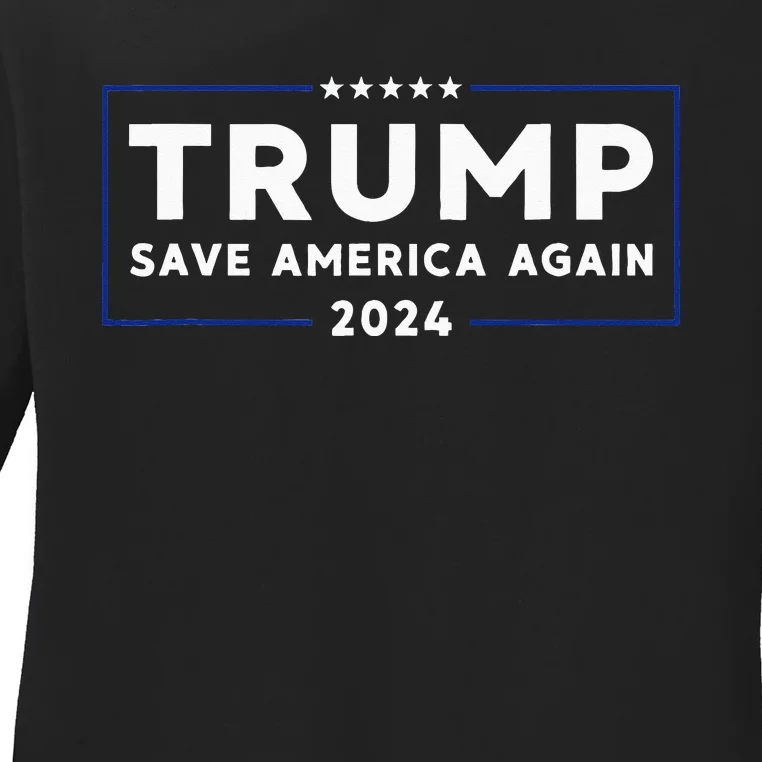 Trump 2024 Save America Save America Again Trump Ladies Long Sleeve Shirt