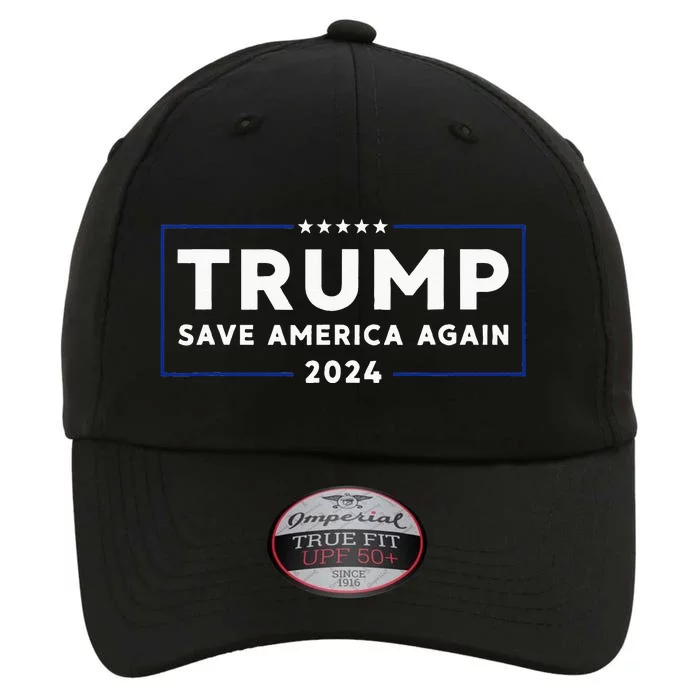 Trump 2024 Save America Save America Again Trump The Original Performance Cap