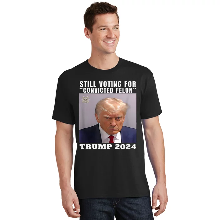 Trump 2024 Still Voting For Convicted Felon T-Shirt