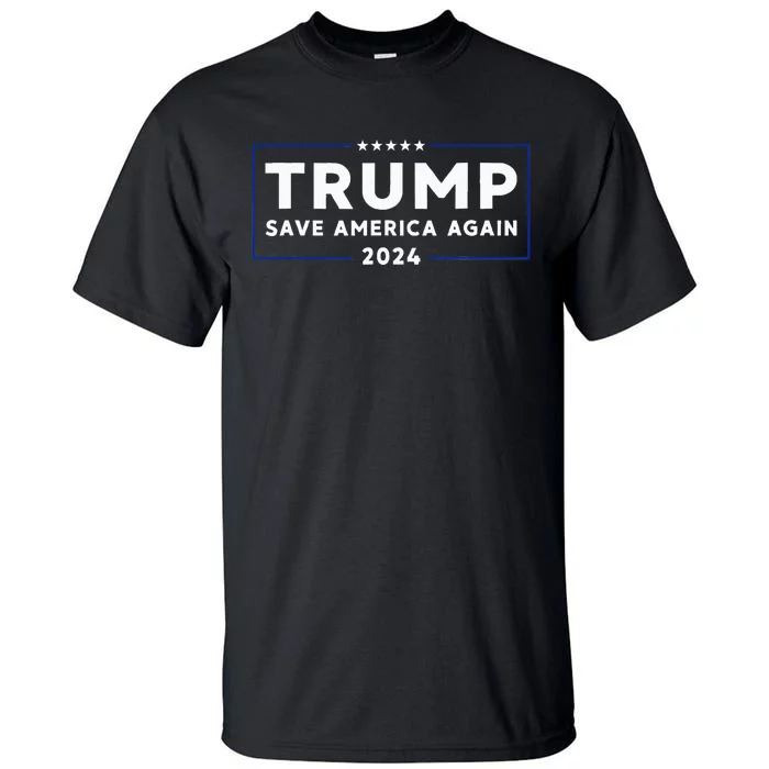 Trump 2024 Save America Save America Again Trump Tall T-Shirt