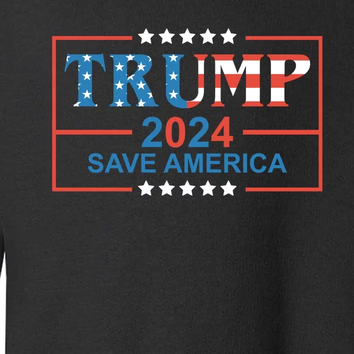 Trump 2024 Save America Toddler Sweatshirt