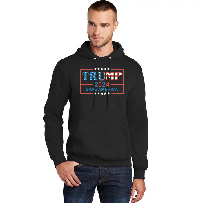 Trump 2024 Save America Tall Hoodie