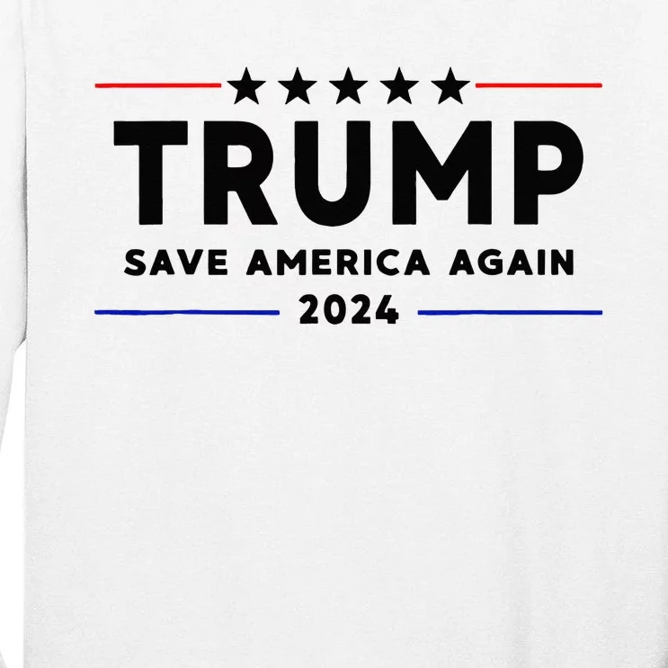 Trump 2024 Save America Again Vote Trump White Tall Long Sleeve T-Shirt