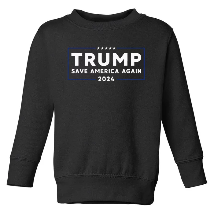 Trump 2024 Save America Again Trump Toddler Sweatshirt