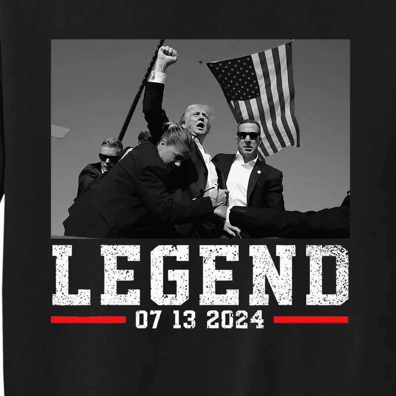 Trump 2024 Shooting President Legend Tall Sweatshirt