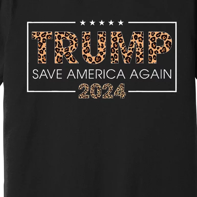 Trump 2024 Save America Again Leopard Print Gift Premium T-Shirt