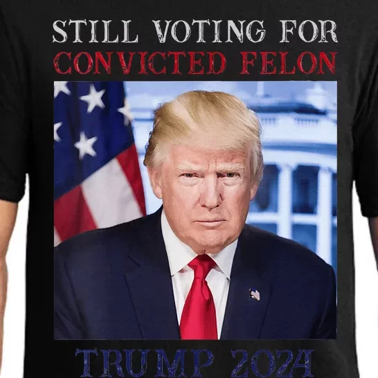 Trump 2024 Still Voting For Convicted Felon Pajama Set