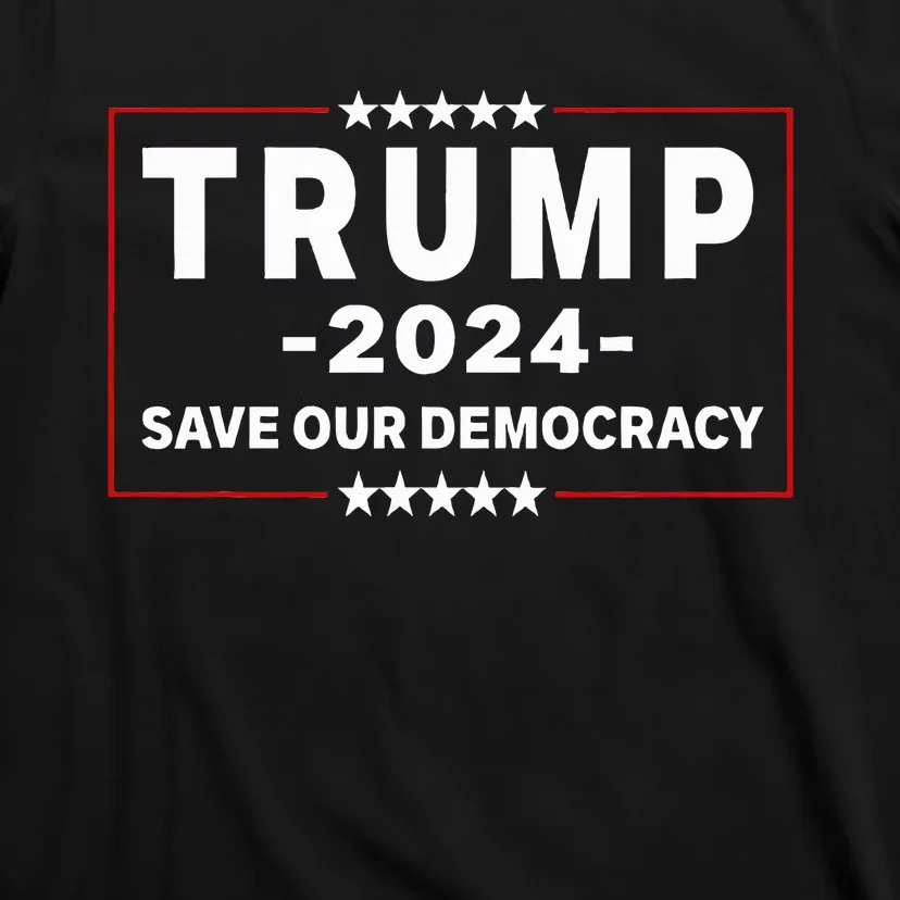 Trump 2024 Save Our Democracy T-Shirt