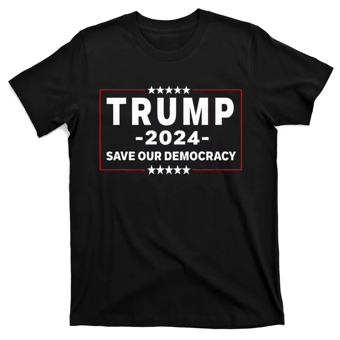 Trump 2024 Save Our Democracy T-Shirt