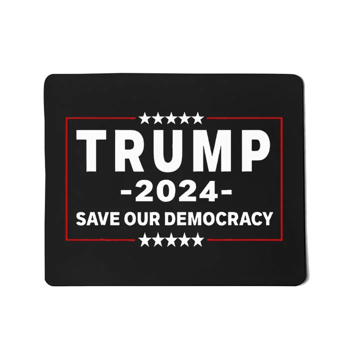 Trump 2024 Save Our Democracy Mousepad