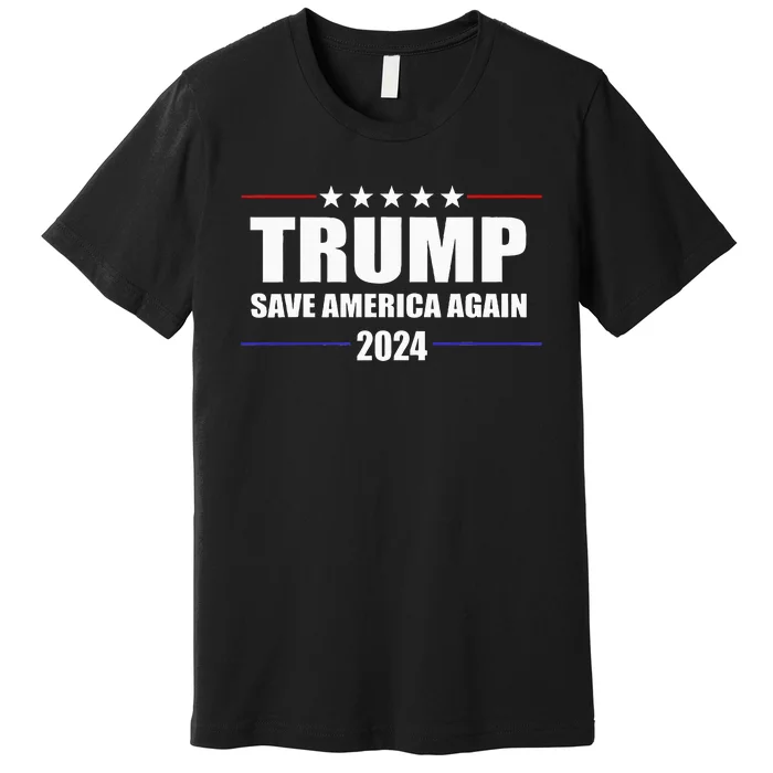 Trump 2024 Save America Save America Again Trump Premium T-Shirt