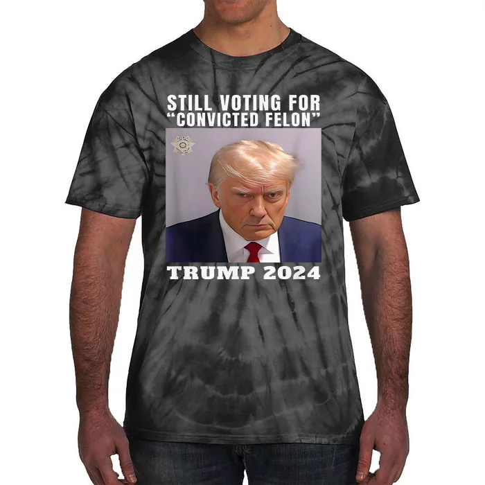 Trump 2024 Still Voting For Convicted Felon Political Tie-Dye T-Shirt