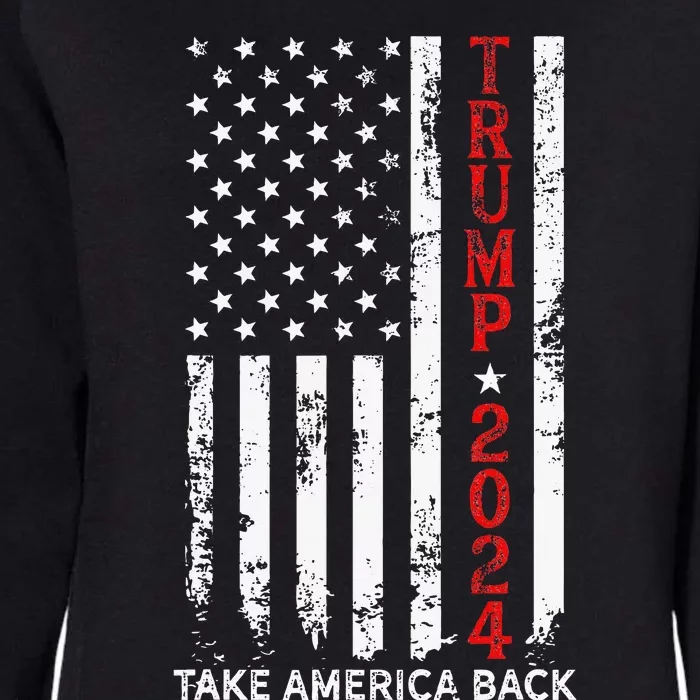 Trump 2024 Take America Back Election Patriotic Flag Womens California Wash Sweatshirt