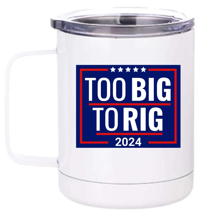 Trump 2024 Too Big To Rig Front & Back 12oz Stainless Steel Tumbler Cup