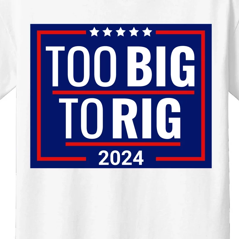 Trump 2024 Too Big To Rig Kids T-Shirt