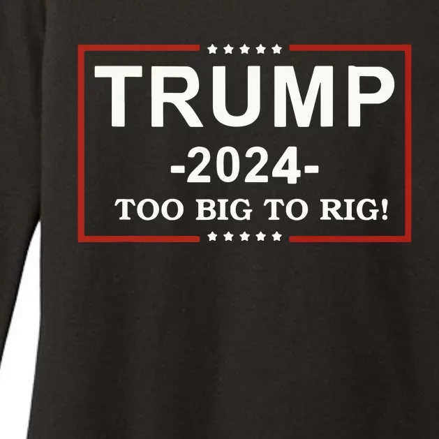 Trump 2024 Too Big To Rig Funny Trump Quote Womens CVC Long Sleeve Shirt