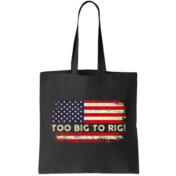 Trump 2024 Too Big To Rig Pro Trump 24 Funny Trump Quote Tote Bag