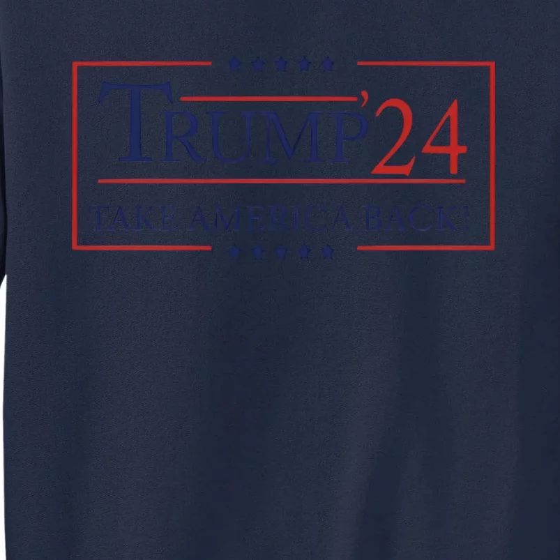 Trump 24 Take America Back Donald Trump Patriotic Tall Sweatshirt