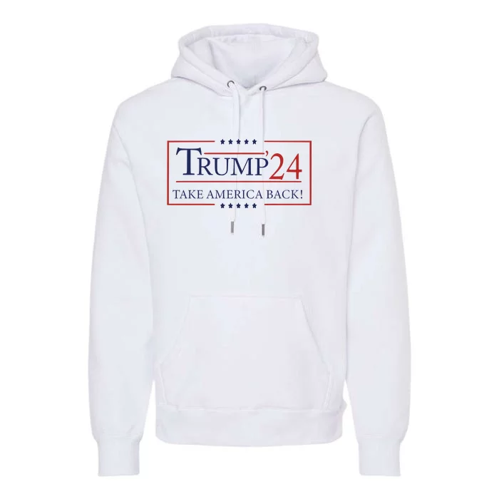 Trump 24 Take America Back Donald Trump Patriotic Premium Hoodie