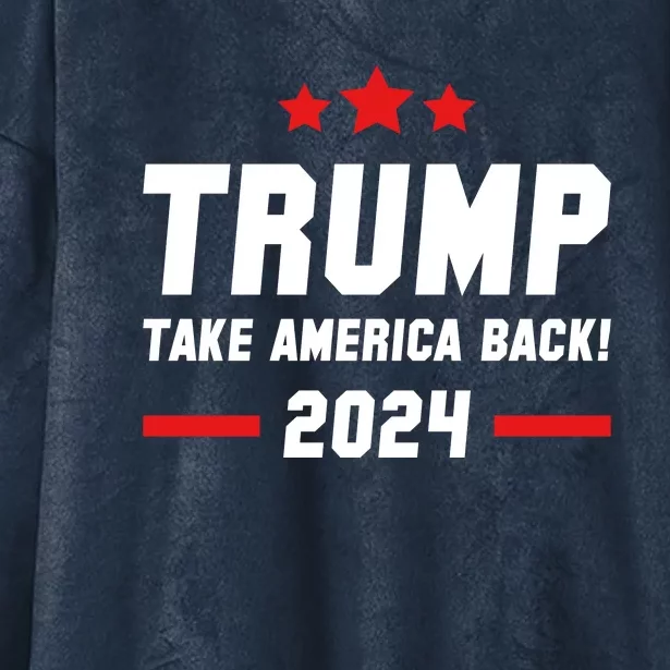 Trump 2024 Take America Back Hooded Wearable Blanket