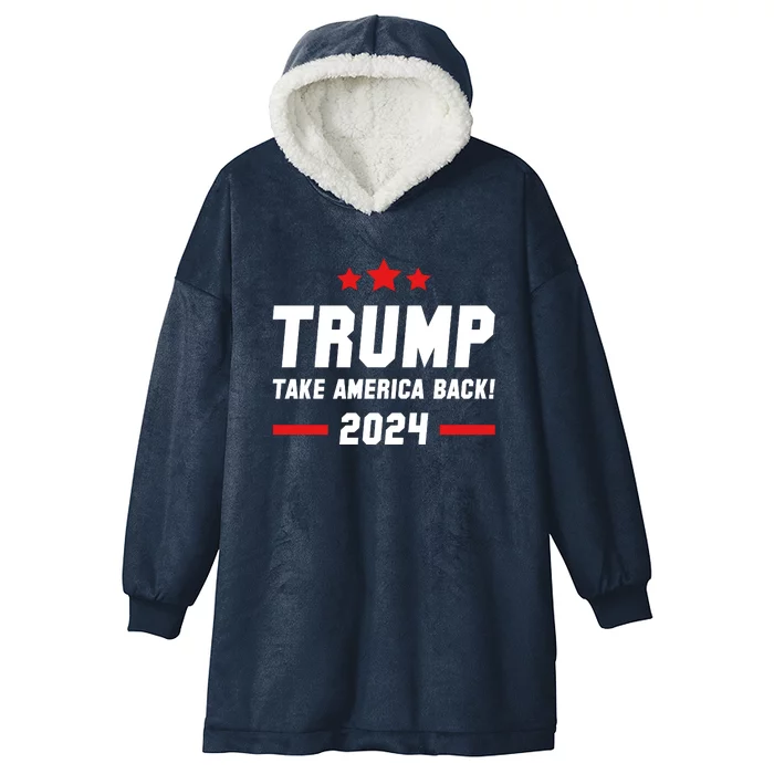 Trump 2024 Take America Back Hooded Wearable Blanket