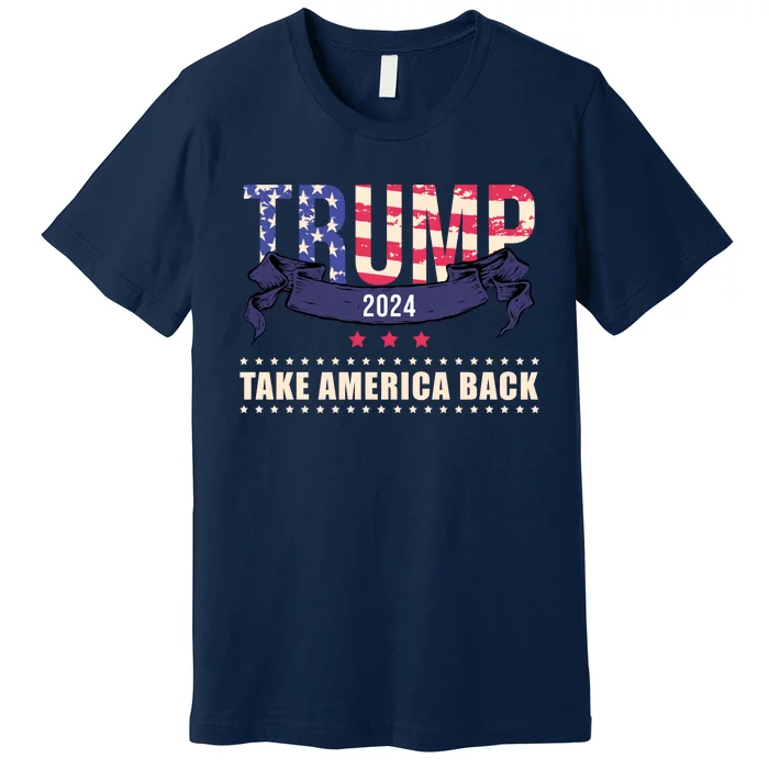 Trump 2024 Take America Back Election Premium T-Shirt