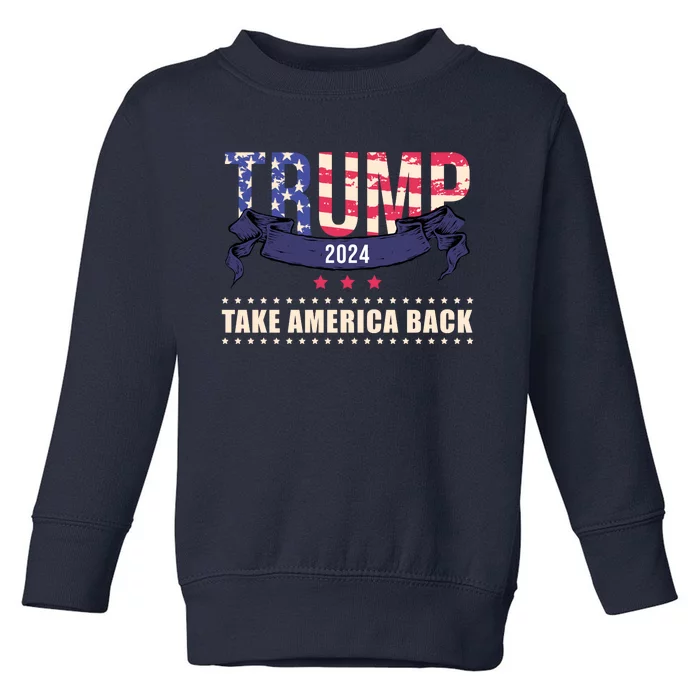 Trump 2024 Take America Back Election Toddler Sweatshirt