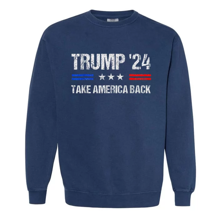 Trump 2024 Take America Back With American Flag Garment-Dyed Sweatshirt