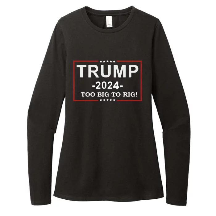 Trump 2024 Too Big To Rig Funny Trump Quote Womens CVC Long Sleeve Shirt