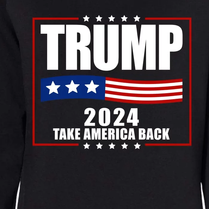 Trump 2024 Take America Back Womens California Wash Sweatshirt