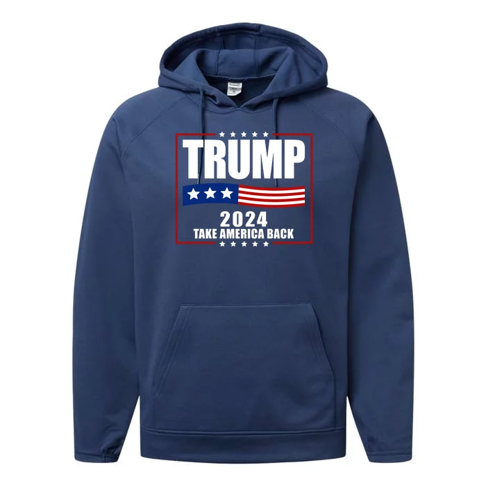 Trump 2024 Take America Back Performance Fleece Hoodie