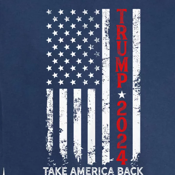 Trump 2024 Take America Back Election Patriotic Flag Garment-Dyed Sweatshirt