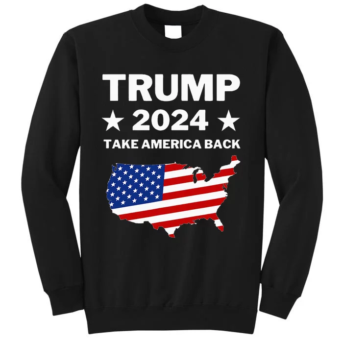 Trump 2024 Take America Back American Flag Pro Trump Tall Sweatshirt