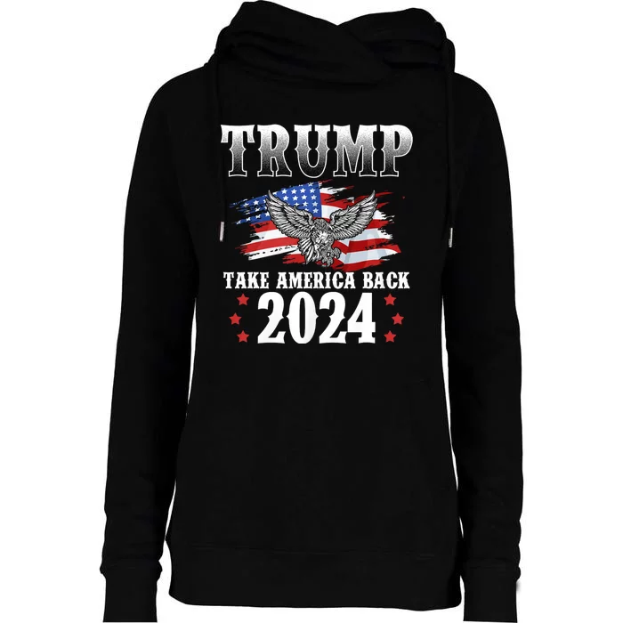 Trump 2024 Take America Back American Flag Trump 2024 Womens Funnel Neck Pullover Hood