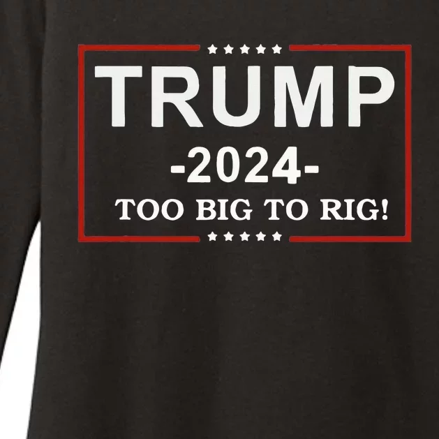 Trump 2024 Too Big To Rig Funny Trump Womens CVC Long Sleeve Shirt