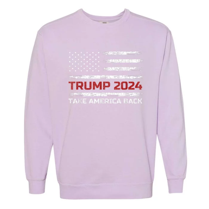 Trump 2024 Take America Back Election Patriotic Flag Garment-Dyed Sweatshirt