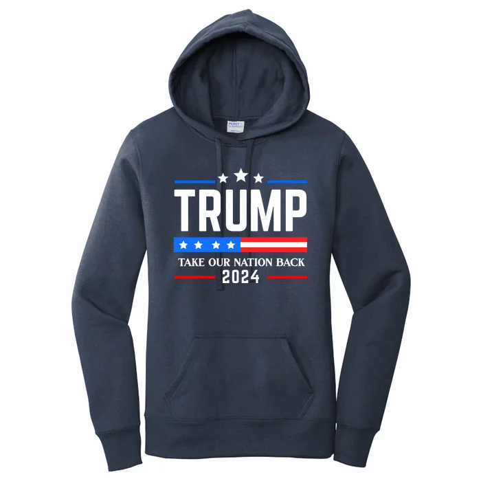 Trump 2024 Take Our Nation Back Women's Pullover Hoodie