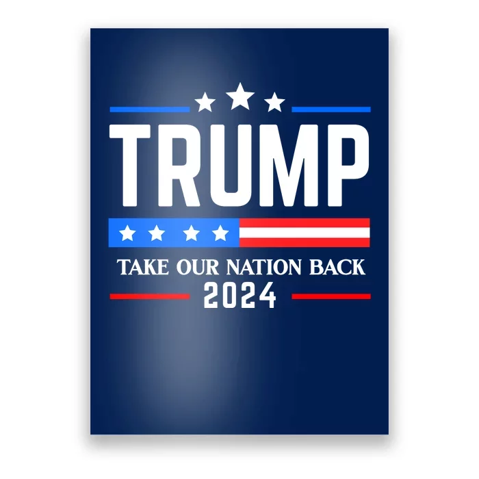 Trump 2024 Take Our Nation Back Poster