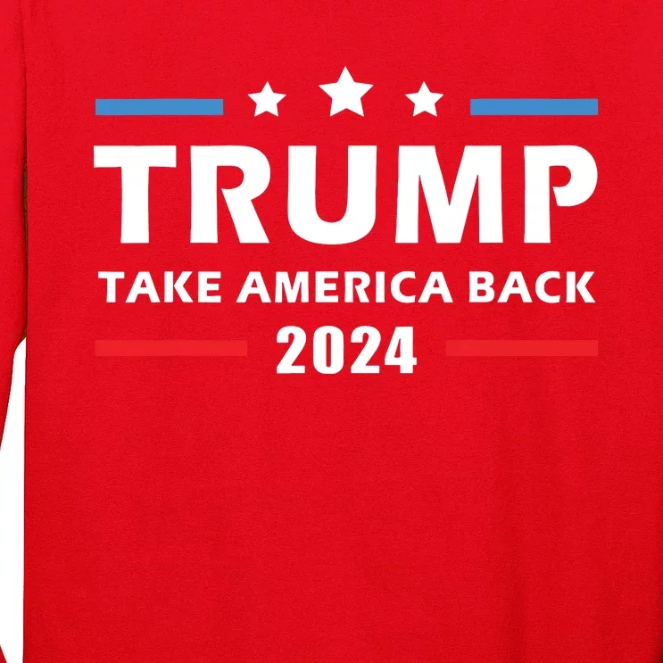 Trump 2024 Take America Back Election Patriotic Second Term Long Sleeve Shirt