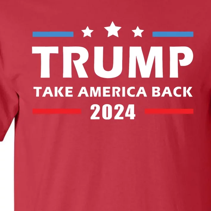 Trump 2024 Take America Back Election Patriotic Second Term Tall T-Shirt