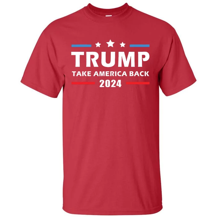 Trump 2024 Take America Back Election Patriotic Second Term Tall T-Shirt