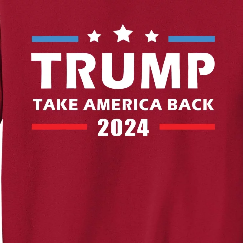 Trump 2024 Take America Back Election Patriotic Second Term Tall Sweatshirt