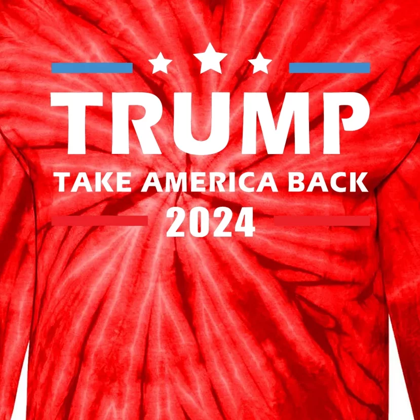 Trump 2024 Take America Back Election Patriotic Second Term Tie-Dye Long Sleeve Shirt