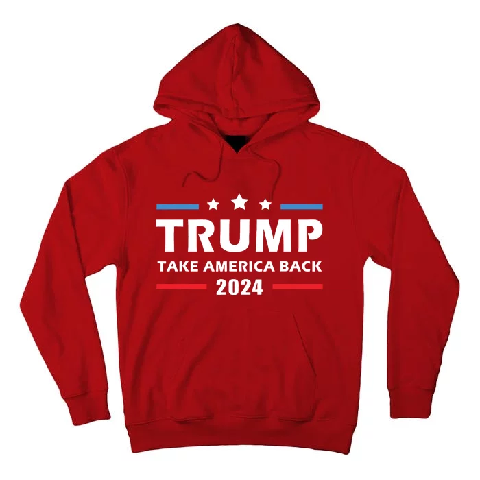 Trump 2024 Take America Back Election Patriotic Second Term Tall Hoodie