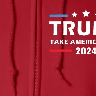 Trump 2024 Take America Back Election Patriotic Second Term Full Zip Hoodie