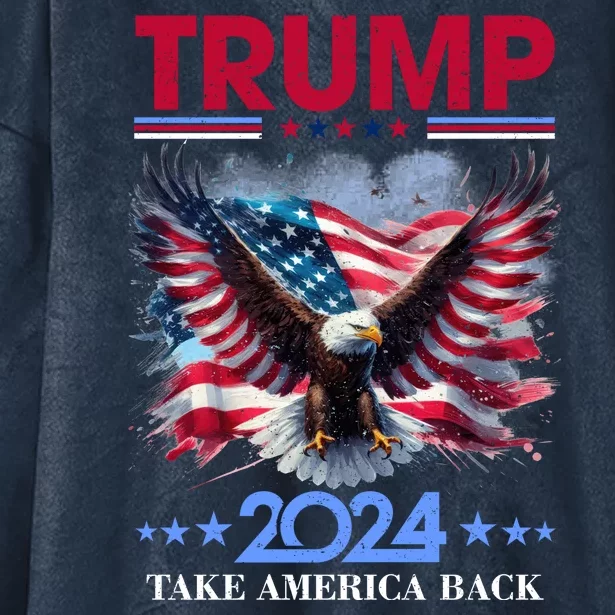 Trump 2024 Take America Back Cool Eagle Hooded Wearable Blanket