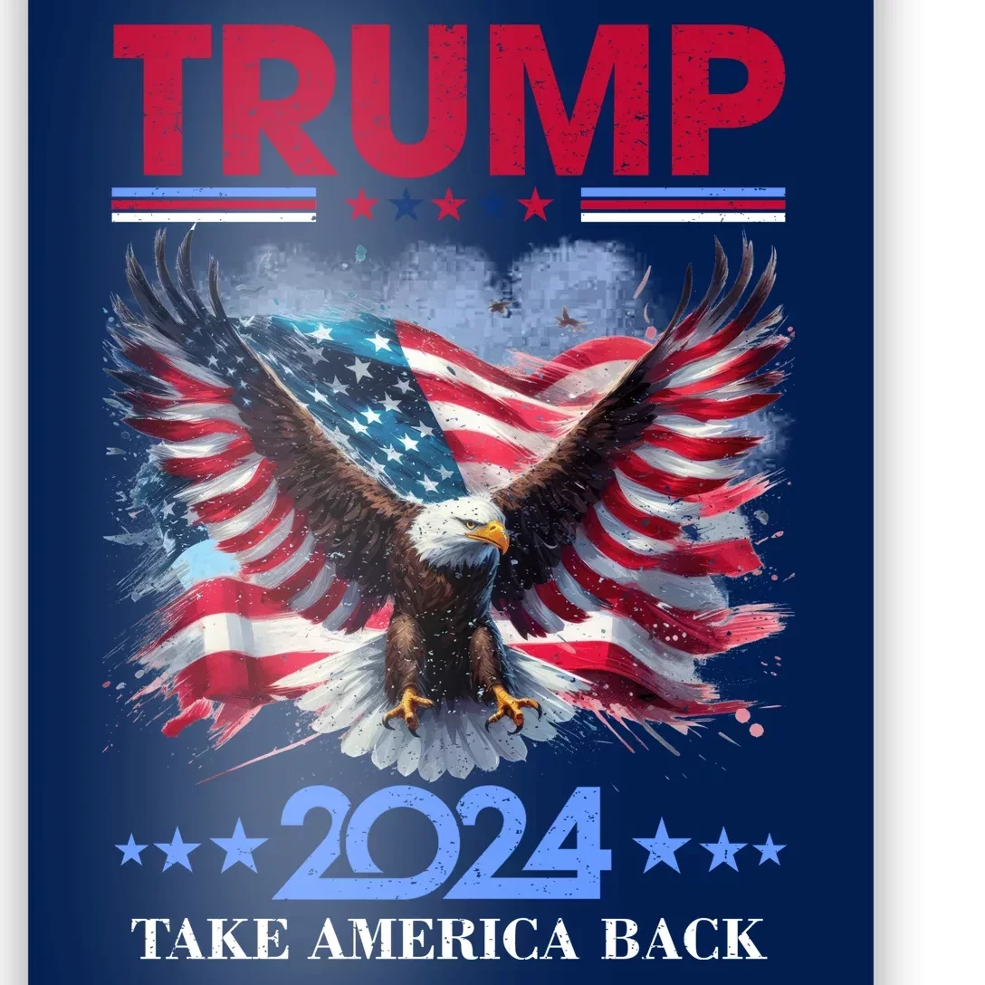 Trump 2024 Take America Back Cool Eagle Poster