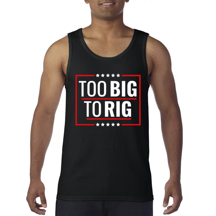 Trump 2024 Too Big To Rig Tank Top