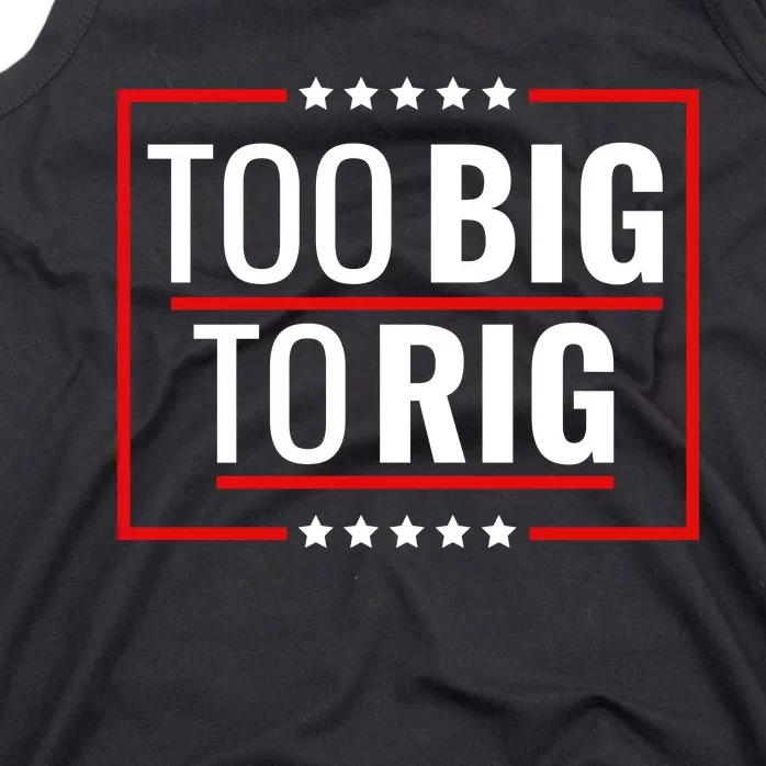 Trump 2024 Too Big To Rig Tank Top